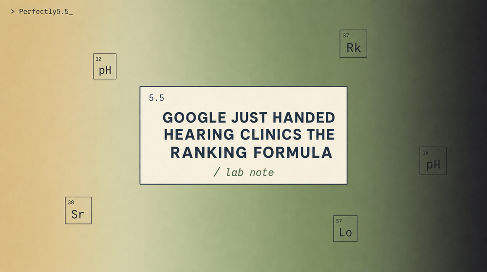 Google Just Handed Hearing Clinics the Ranking Formula
